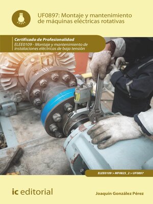 cover image of Montaje y mantenimiento de máquinas eléctricas rotativas. ELEE0109